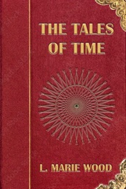 The Tales of Time - L. Marie Wood