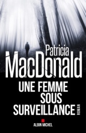 Une femme sous surveillance - Patricia Mac Donald & Roxane Azimi