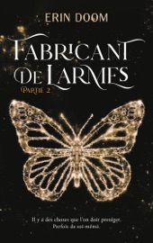 Fabricant de larmes - partie 2 - Erin Doom & Claire Bertholet