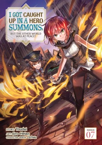 I Got Caught Up In a Hero Summons, but the Other World was at Peace! (Manga) Vol. 7