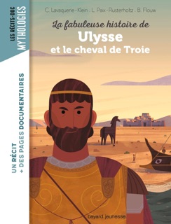 La fabuleuse histoire de Ulysse et le cheval de Troie by Laurence Paix-Rusterholtz, Christiane Lavaquerie Klein & Benjamin Flouw