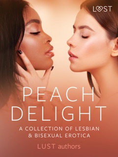 Peach Delight: A Collection of Lesbian & Bisexual Erotica by B. J. Hermansson, Lisa Vild, Katja Slonawski, Malin Edholm, Elena Lund, Alicia Luz, Virginie Bégaudeau, Chrystelle Leroy, Sara Agnès L., Roksana Zubrzycka, Victoria Pazdzierny & Black Chanterelle