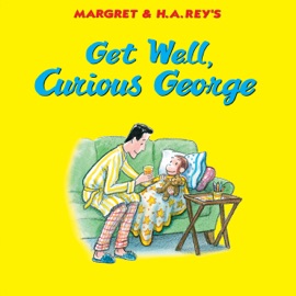 Get Well, Curious George - H. A. Rey & Margret Rey