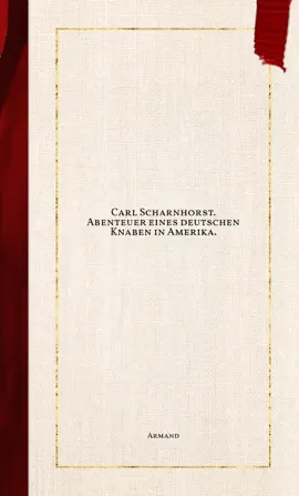 Read: Carl Scharnhorst. Abenteuer eines deutschen Knaben in Book Amerika.