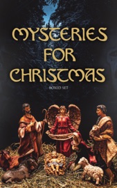 Mysteries for Christmas - Boxed Set - Robert Louis Stevenson, Agatha Christie, Marie Corelli, Nikolai Gogol, Thomas Hardy, Arthur Conan Doyle, M. R. James, Saki, Sabine Baring-Gould, Nathaniel Hawthorne, Charles Dickens, Fergus Hume, John Kendrick Bangs, Jerome K. Jerome, Douglas OConnor, Grant Allen, Louisa M. Alcott, James Matthew Barrie, Joseph Sheridan Le Fanu, George MacDonald, Mary Elizabeth Braddon, E. F. Benson, Algernon Blackwood, Fred M. White, Arthur Cheney Train, G. K. Chesterton, Edgar Wallace, Wilkie Collins & Hugh Walpole