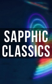 Sapphic Classics - Sappho, Clemence Dane & Sheridan Le Fanu