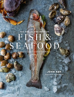 The Hog Island Book of Fish & Seafood by John Ash, Stuart Brioza & Ashley Lima