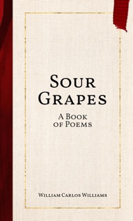 Sour Grapes by William Carlos Williams