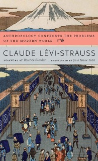 Anthropology Confronts the Problems of the Modern World by Claude Lévi-Strauss & Jane Marie Todd