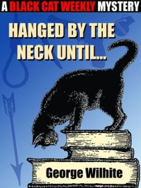 Hanged By the Neck Unti... - George Wilhite