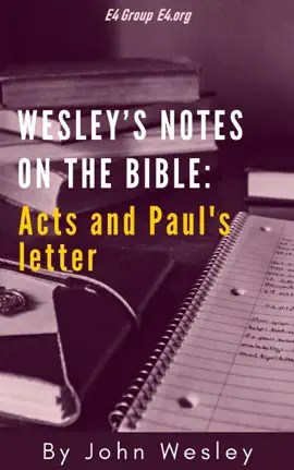 Read: Wesley’s Notes on the Bible: Acts and Paul's Letter Book