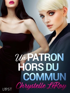 Un patron hors du commun - Une nouvelle érotique by Chrystelle Leroy