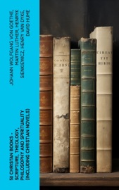 50 Christan Books - Scripture, Theology, Philosophy and Spirituality (Including Christian Novels) - Johann Wolfgang von Goethe, Martin Luther, Henryk Sienkiewicz, Henry Van Dyke, David Hume, James Allen, Ralph Waldo Emerson, Andrew Murray, John Bunyan, Grace Livingston Hill, Thomas Paine, Voltaire, Lew Wallace, John Milton, Charles M. Sheldon, Ludwig Feuerbach, G. K. Chesterton, Friedrich Nietzsche, Thomas à Kempis, Leo Tolstoy, Fyodor Dostoyevsky, Charles Spurgeon, Prentice Mulford, St. Teresa of Avila, Saint Augustine, Florence Scovel Shinn, Dante, H. Emilie Cady, Gregory of Nyssa, Pope Gregory I, Athanasius of Alexandria, Basil The Great, John of Damascus, Saint Thomas Aquinas, Brother Lawrence & Arthur Pink