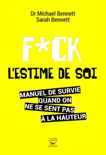 F**k l'estime de soi by Michael Bennett, Sarah Bennett & Florence Ludi