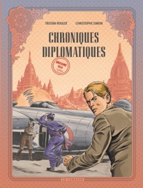 Chroniques diplomatiques - Tome 2 - Birmanie, 1954 - Tristan Roulot