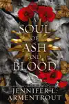 A Soul of Ash and Blood by Jennifer L. Armentrout Book Summary, Reviews and Downlod
