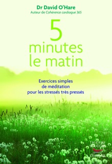 5 minutes le matin : Exercices simples de méditation pour les stressés, très pressés by David O'Hare