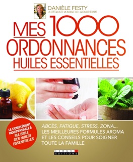 Mes 1000 ordonnances huiles essentielles by Danièle Festy