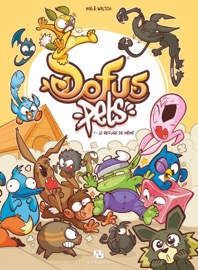 Dofus Pets - Tome 1 - Le refuge de mémé - Waltch & Mig