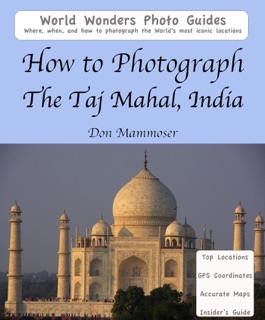 How to Photograph the Taj Mahal, India by Don Mammoser