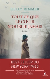 Tout ce que le coeur n'oublie jamais - Kelly Rimmer & Elisabeth Luc