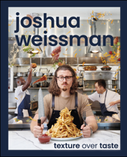 Joshua Weissman: Texture Over Taste - Joshua Weissman Cover Art