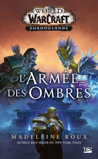 World of WarCraft: L'Armée des ombres by Madeleine Roux, Claire Jouanneau & Bayard Wu