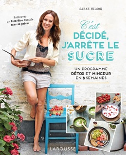 C'est décidé, j'arrête le sucre by Sarah Wilson