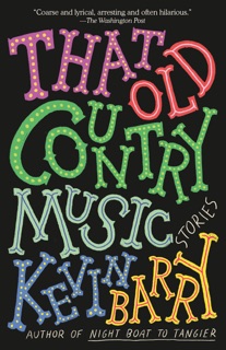 That Old Country Music by Kevin Barry