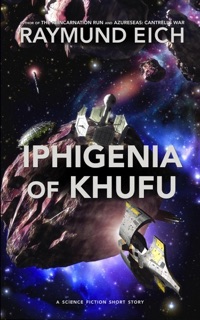 Iphigenia of Khufu by Raymund Eich