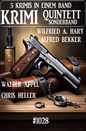Krimi Quintett Sonderband 1028 - Chris Heller, Wilfried A. Hary, Walter Appel & Alfred Bekker