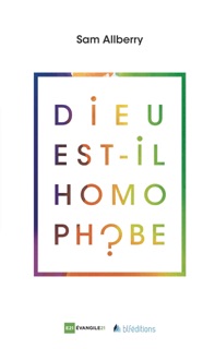 Dieu est-il homophobe ? by Sam Allberry