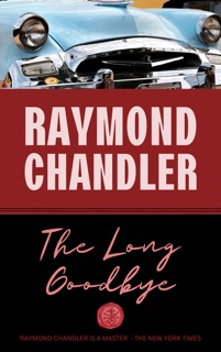 The Long Goodbye by Raymond Chandler