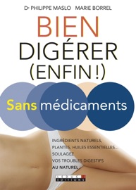 Bien digérer (enfin !) sans médicaments - Marie Borrel & Dr Philippe Maslo