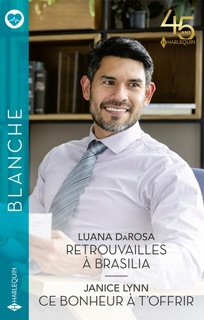 Retrouvailles à Brasilia - Ce bonheur à t'offrir by Luana DaRosa & Janice Lynn