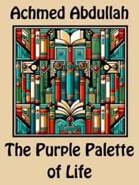 The Purple Palette of Life - Achmed Abdullah