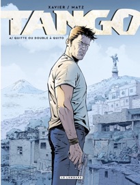 Tango - Tome 4 - Quitte ou double à Quito - Philippe Xavier & Matz