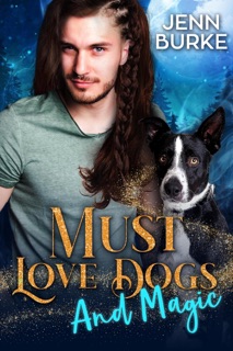 Must Love Dogs...And Magic by Jenn Burke