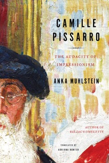 Camille Pissarro by Anka Muhlstein & Adriana Hunter
