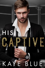 His Captive - Kaye Blue