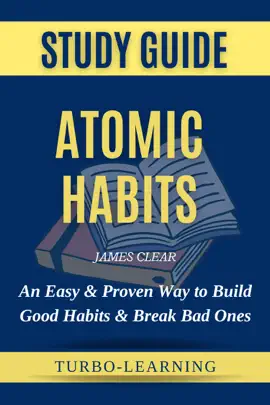 Atomic Habits: An Easy & Proven Way to Build Good Habits & Break Bad Ones by James Clear Study Guide