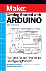 Getting Started With Arduino - Massimo Banzi & Michael Shiloh