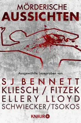 Mörderische Aussichten: Thriller & Krimi bei Droemer Knaur #7 by S J Bennett, Charlie Donlea, Carine Bernard, Vincent Kliesch, Sebastian Fitzek, Joseph Knox, Kimberly McCreight, Veit Etzold, Ellery Lloyd, Florian Schwiecker, Prof. Dr. Michael Tsokos, Kirsten Nähle, Regine Kölpin & Karen Rose book