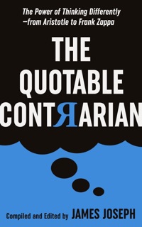 The Quotable Contrarian by James Joseph