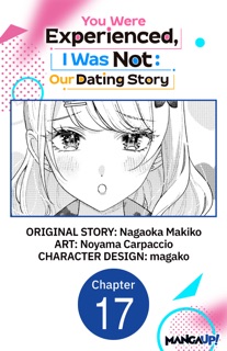 You Were Experienced, I Was Not: Our Dating Story #017 by Nagaoka Makiko, Noyama Carpaccio & magako