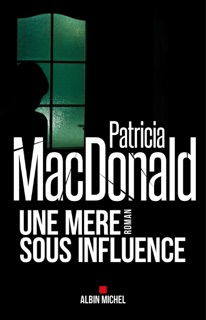 Une mère sous influence by Patricia Mac Donald & Nicole Hibert