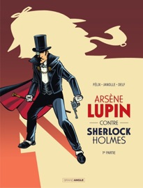 Arsène Lupin contre Sherlock Holmes - Tome 1 - Jérôme Félix