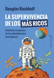 La supervivencia de los más ricos - Douglas Rushkoff