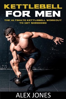 Kettlebell For Men by Alex Jones