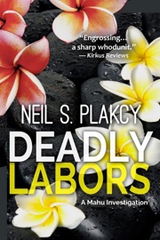 Deadly Labors: A Mahu Investigation - Neil S. Plakcy